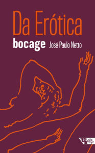 Title: Da erótica: Muito além do obsceno, Author: Manuel Maria de Barbosa du Bocage