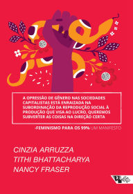 Title: A opressão de gênero nas sociedades capitalistas está enraizada na subordinação da reprodução social à produção que visa ao lucro, queremos subverter as coisas na direção certa, Author: Arruza Cinzia