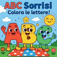 Title: ABC Sorrisi - Colora le lettere!, Author: Chris Martin