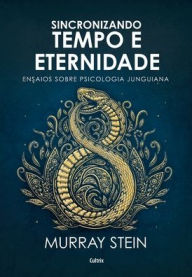 Title: Sincronizando Tempo e Eternidade, Author: Murray Stein