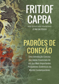 Title: Padrões de conexão: Uma introdução concisa das ideias essenciais de um dos mais importantes pensadores sistêmicos do mundo contemporâneo, Author: Fritjof Capra