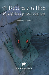 Title: A Pedra e a Ilha - Mistérios envolventes, Author: Maurício Oliveira