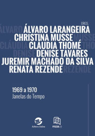 Title: 1969 a 1970: Janelas do Tempo, Author: Álvaro Nunes Larangeira