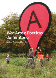 Title: Web Arte e Poéticas do Território, Author: Maria Amélia Bulhoes
