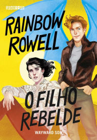 Title: O filho rebelde: Wayward Son, Author: Rainbow Rowell