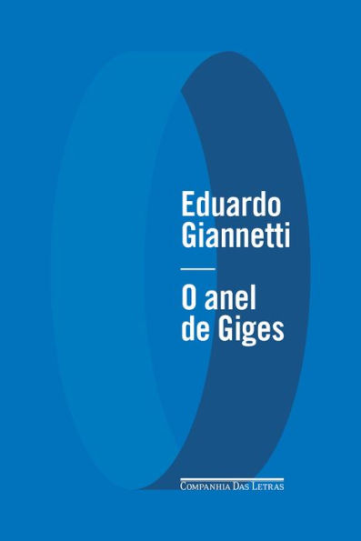 O anel de Giges Uma fantasia ética by Eduardo Giannetti eBook