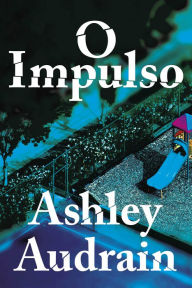 Title: O impulso, Author: Ashley Audrain