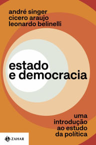 Title: Estado e democracia: Uma introdução ao estudo da política, Author: André Singer