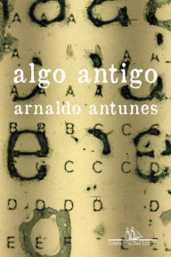 Title: Algo antigo, Author: Arnaldo Antunes