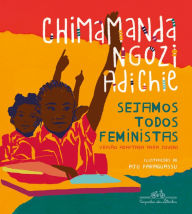 Title: Sejamos todos feministas: edição infantojuvenil ilustrada, Author: Chimamanda Ngozi Adichie