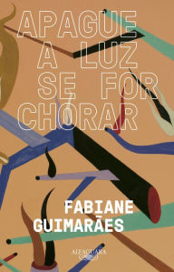 Title: Apague a luz se for chorar, Author: Fabiane Guimarães