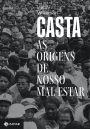 Casta: As origens de nosso mal-estar