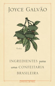 Title: Ingredientes para uma confeitaria brasileira, Author: Joyce Galvão
