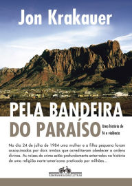Title: Pela bandeira do Paraíso: Uma história de fé e violência / Under the Banner of Heaven: A Story of Violent Faith, Author: Jon Krakauer