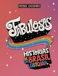 Title: Fabulosas: Histórias de um Brasil LGBTQIAP+, Author: Patrick Cassimiro