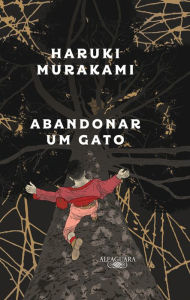 Title: Abandonar um gato: O que falo quando falo do meu pai, Author: Haruki Murakami