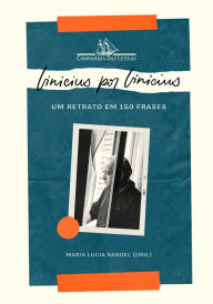 Title: Vinicius por Vinicius: Um retrato em 150 frases, Author: Vinicius de Moraes