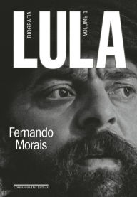 Title: Lula, volume 1: Biografia, Author: Fernando Morais