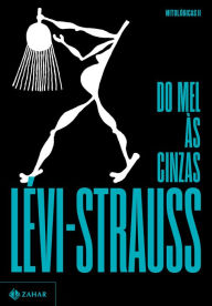 Title: Do mel às cinzas, Author: Claude Lévi-Strauss