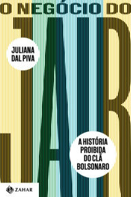 Title: O Negócio do Jair: A história proibida do clã Bolsonaro, Author: Juliana Dal Piva