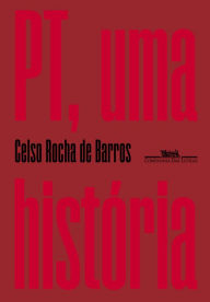 Title: PT, uma história, Author: Celso Rocha de Barros