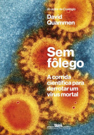 Title: Sem fôlego: A corrida científica para derrotar um vírus mortal, Author: David Quammen