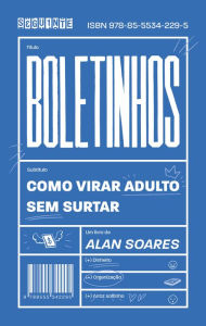 Title: Boletinhos: Como virar adulto sem surtar, Author: Alan Soares