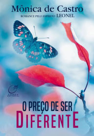 Title: O preço de ser diferente, Author: Mônica De Castro