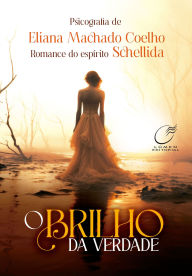 Title: O Brilho da Verdade, Author: Eliana Machado Coelho