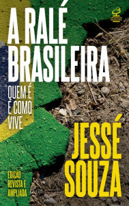 Title: A ralé brasileira: Quem é e como vive, Author: Jessé Souza
