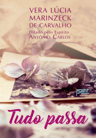 Title: Tudo Passa, Author: Vera Lúcia Marinzeck de Carvalho