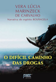 Title: O difícil caminho das drogas, Author: Vera Lúcia Marinzeck de Carvalho