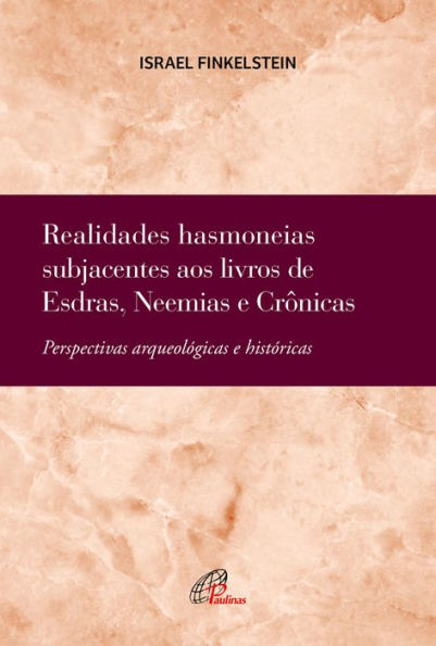 Realidades hasmoneias subjacentes aos livros de Esdras, Neemias e Crônicas: Perspectivas arqueológicas e históricas