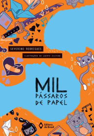 Title: Mil pássaros de papel, Author: Severino Rodrigues