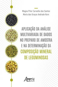 Title: Aplicação da Análise Multivariada de Dados no Preparo de Amostra e na Determinação da Composição Mineral de Leguminosas, Author: Wagna Piler Carvalho dos Santos