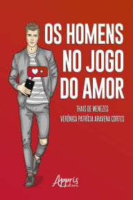 Title: Os Homens no Jogo do Amor, Author: Thais de Menezes