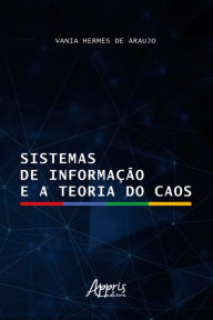 Title: Sistemas de Informação e a Teoria do Caos, Author: Vania Maria Rodrigues Hermes de Araujo