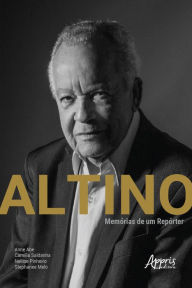 Title: Altino: Memórias de um Repórter, Author: Anne Abe