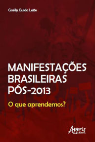Title: Manifestações Brasileiras Pós 2013: O que Aprendemos?, Author: Giselly Guida Leite