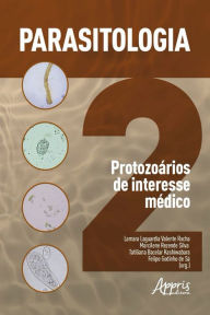 Title: Parasitologia 2: Protozoários de Interesse Médico, Author: Felipe Godinho de Sá