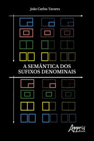 Title: A Semântica dos Sufixos Denominais, Author: João Carlos Tavares