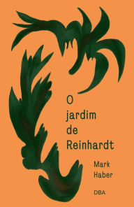 Title: O jardim de Reinhardt, Author: Mark Haber