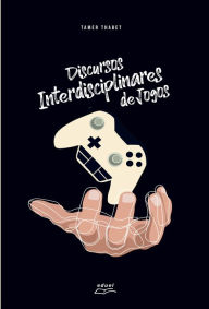 Title: Discursos Interdisciplinares de Jogos, Author: Tamer Thabet