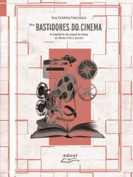 Title: Nos bastidores do cinema: A trajetória do papel às telas no filme Primo Basílio, Author: Eva Cristina Francisco