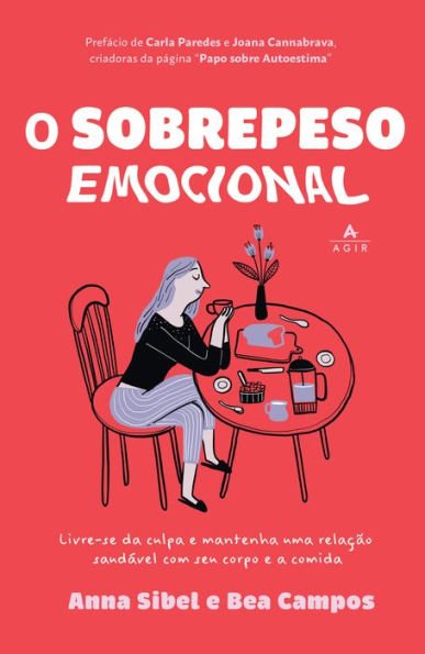 O sobrepeso emocional: Livre-se da culpa e mantenha uma relação saudável com seu corpo e a comida