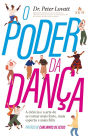 O poder da dança: A ciência e a arte de se tornar mais forte, mais esperto e mais feliz