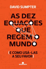 Title: As dez equações que regem o mundo: E como usá-las a seu favor, Author: David Sumpter