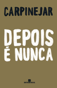 Title: Depois é nunca, Author: Fabrício Carpinejar