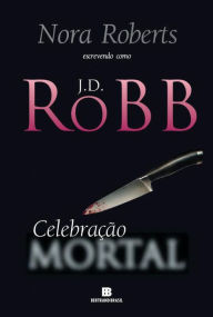 Title: Celebração Mortal, Author: J. D. Robb