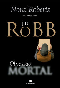 Title: Obsessão mortal, Author: J. D. Robb